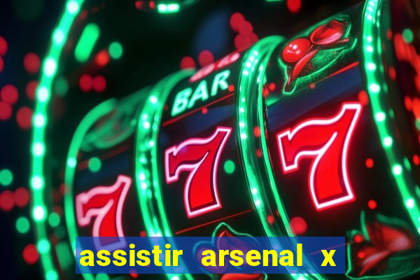 assistir arsenal x barcelona ao vivo hd